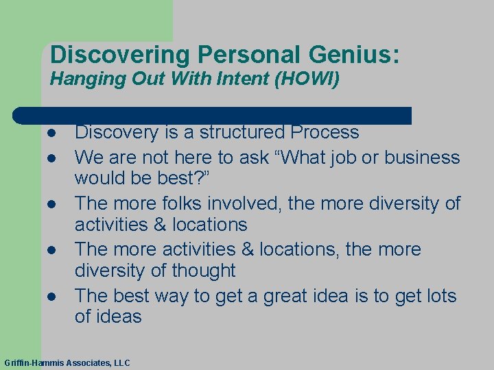 Discovering Personal Genius: Hanging Out With Intent (HOWI) l l l Discovery is a
