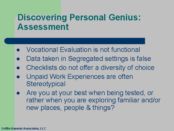 Discovering Personal Genius: Assessment l l l Vocational Evaluation is not functional Data taken