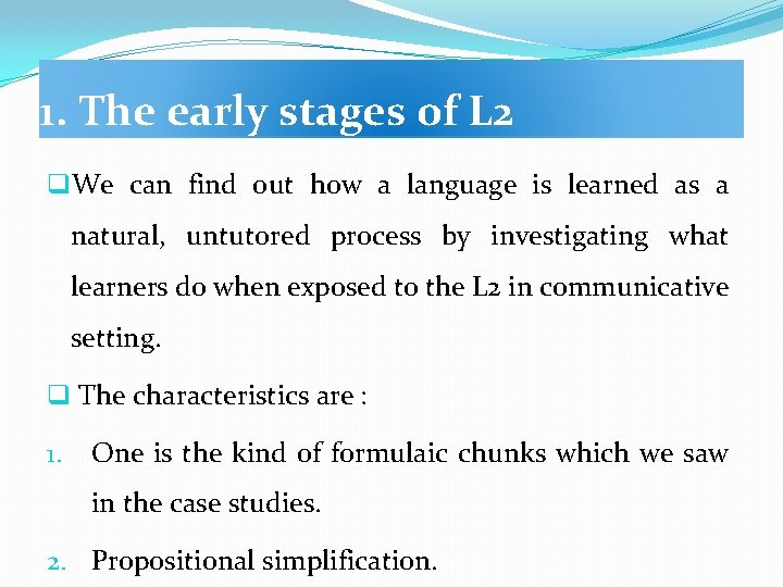 1. The early stages of L 2 q. We can find out how a