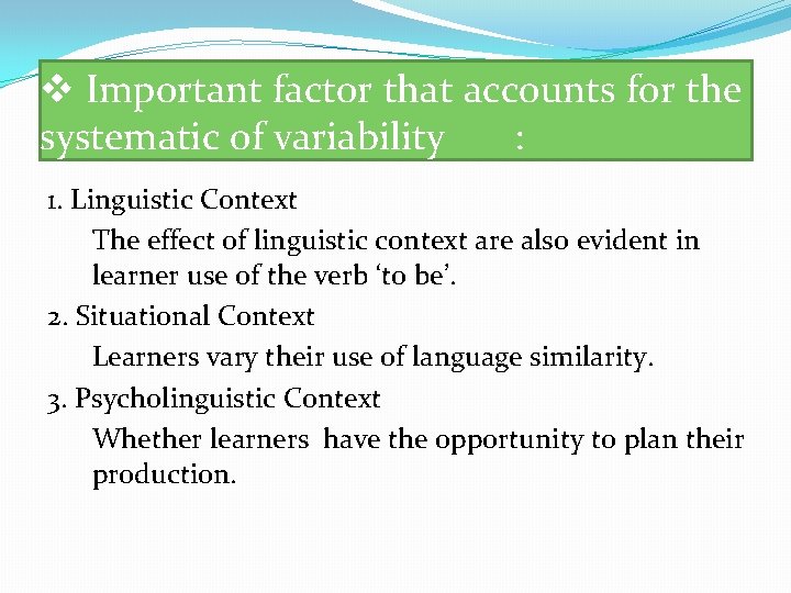 v Important factor that accounts for the systematic of variability : 1. Linguistic Context