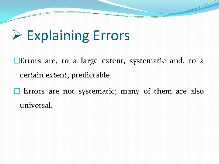 Ø Explaining Errors �Errors are, to a large extent, systematic and, to a certain