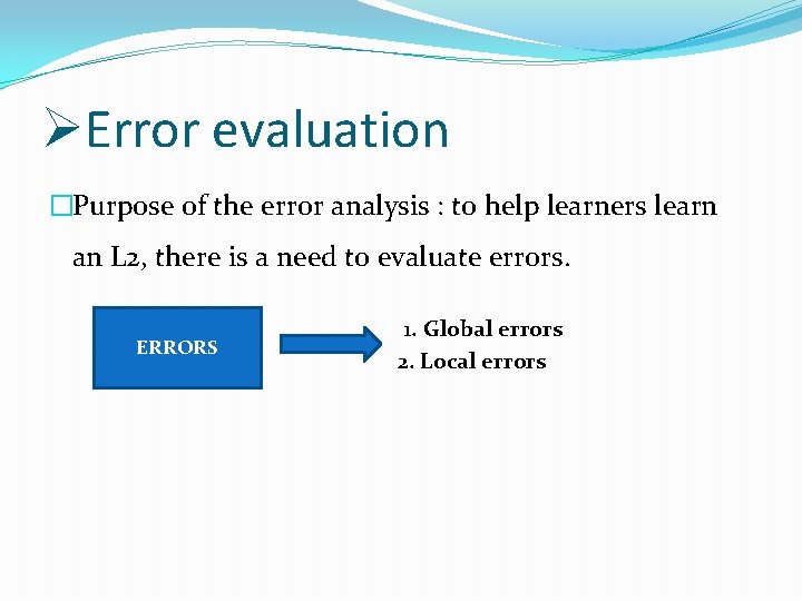 ØError evaluation �Purpose of the error analysis : to help learners learn an L