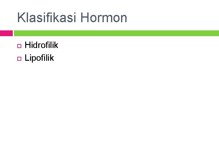 Klasifikasi Hormon Hidrofilik Lipofilik 