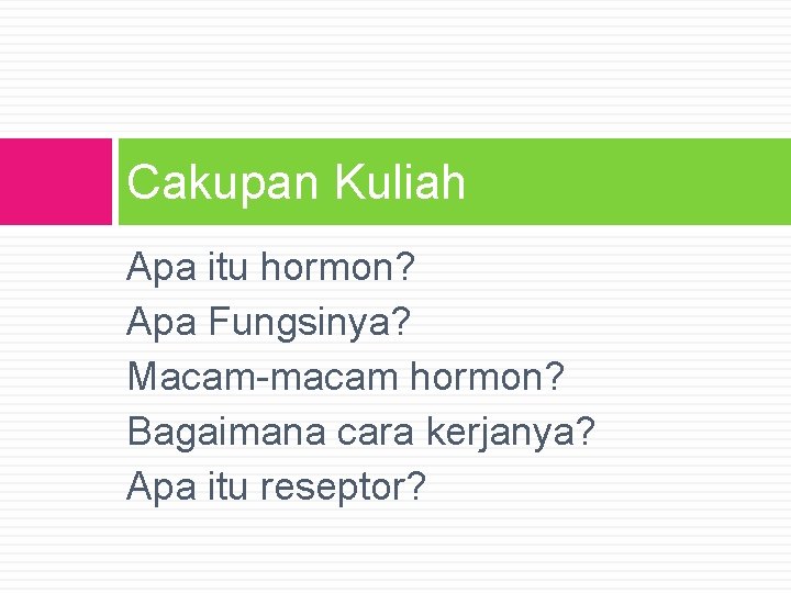 Cakupan Kuliah Apa itu hormon? Apa Fungsinya? Macam-macam hormon? Bagaimana cara kerjanya? Apa itu