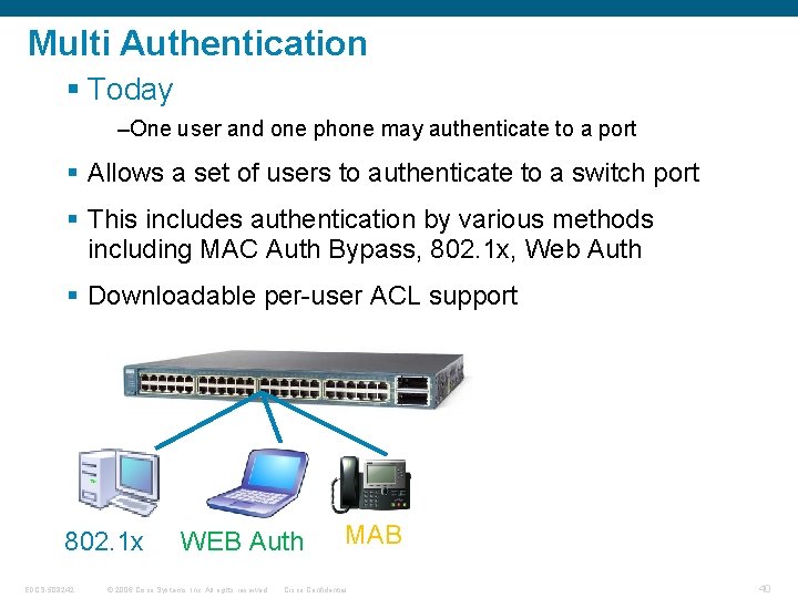 Multi Authentication § Today –One user and one phone may authenticate to a port