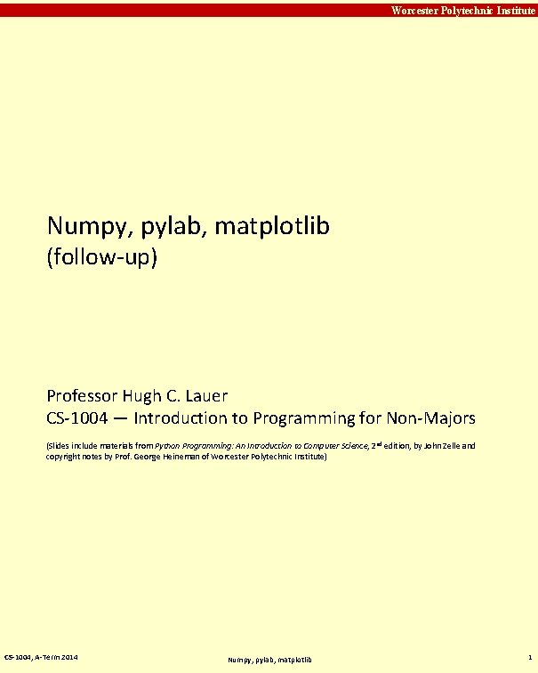 Carnegie Mellon Worcester Polytechnic Institute Numpy, pylab, matplotlib (follow-up) Professor Hugh C. Lauer CS-1004