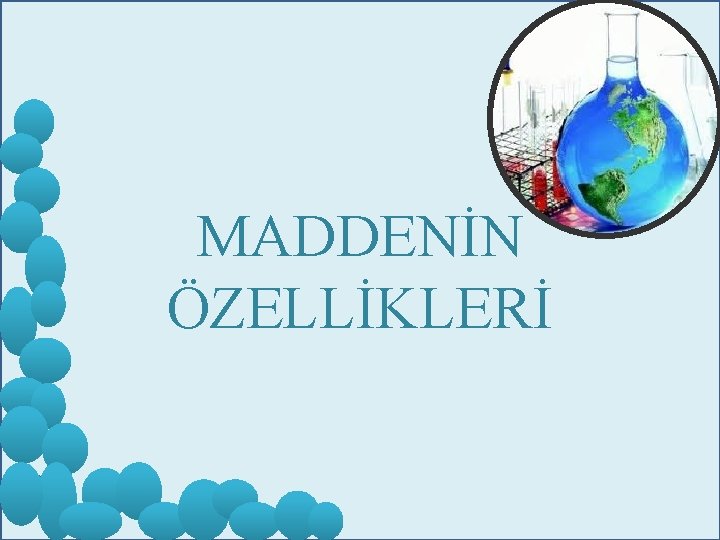 MADDENİN ÖZELLİKLERİ 