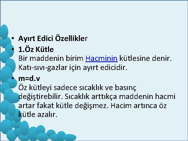  • Ayırt Edici Özellikler • 1. Öz Kütle Bir maddenin birim Hacminin kütlesine