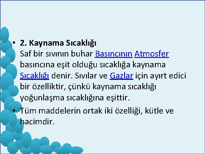  • 2. Kaynama Sıcaklığı Saf bir sıvının buhar Basıncının Atmosfer basıncına eşit olduğu