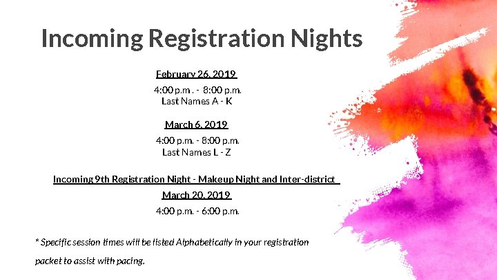 Incoming Registration Nights February 26, 2019 4: 00 p. m. - 8: 00 p.