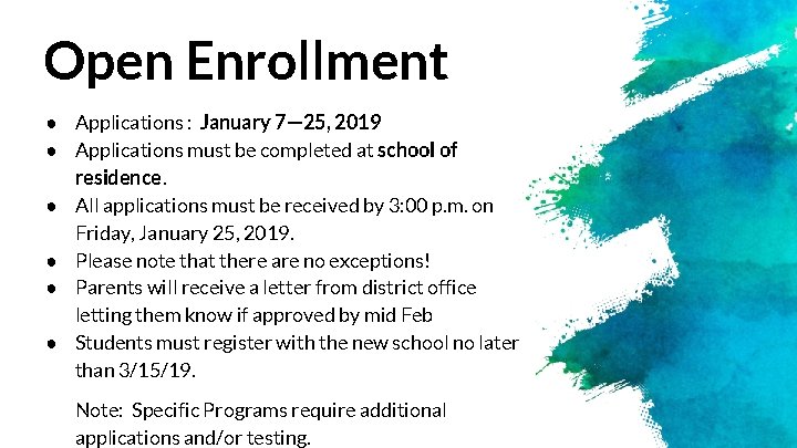 Open Enrollment ● Applications : January 7— 25, 2019 ● Applications must be completed
