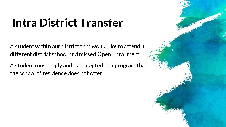 Intra District Transfer A student within our district that would like to attend a