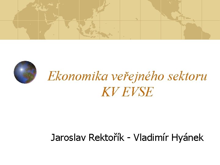 Ekonomika veřejného sektoru KV EVSE Jaroslav Rektořík - Vladimír Hyánek 