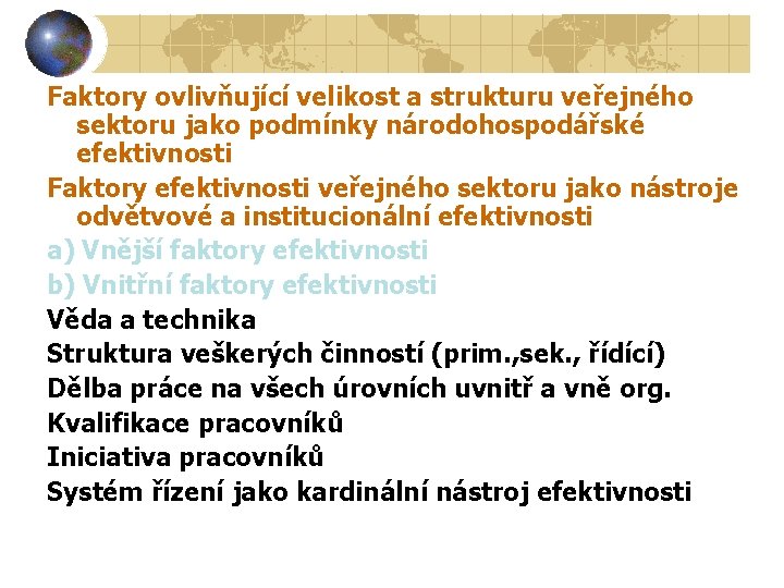 Faktory ovlivňující velikost a strukturu veřejného sektoru jako podmínky národohospodářské efektivnosti Faktory efektivnosti veřejného