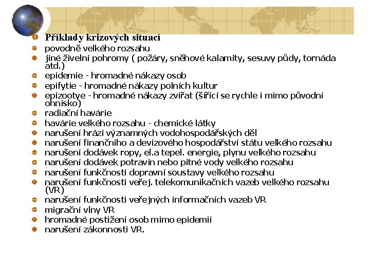 Příklady krizových situací povodně velkého rozsahu jiné živelní pohromy ( požáry, sněhové kalamity, sesuvy