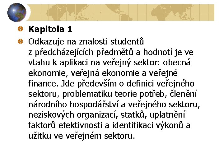 Kapitola 1 Odkazuje na znalosti studentů z předcházejících předmětů a hodnotí je ve vtahu