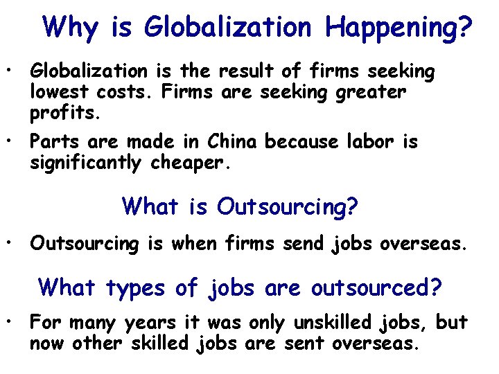 Why is Globalization Happening? • Globalization is the result of firms seeking lowest costs.