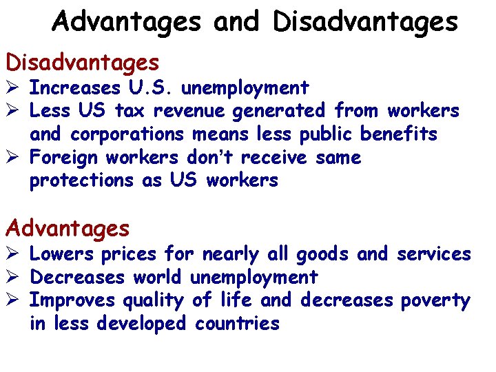 Advantages and Disadvantages Ø Increases U. S. unemployment Ø Less US tax revenue generated