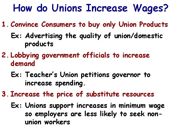 How do Unions Increase Wages? 1. Convince Consumers to buy only Union Products Ex: