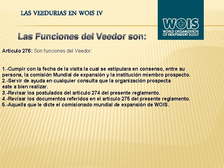 LAS VEEDURIAS EN WOIS IV Las Funciones del Veedor son: Artículo 276: Son funciones