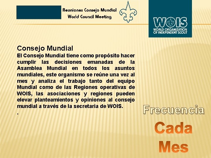 Consejo Mundial El Consejo Mundial tiene como propósito hacer cumplir las decisiones emanadas de