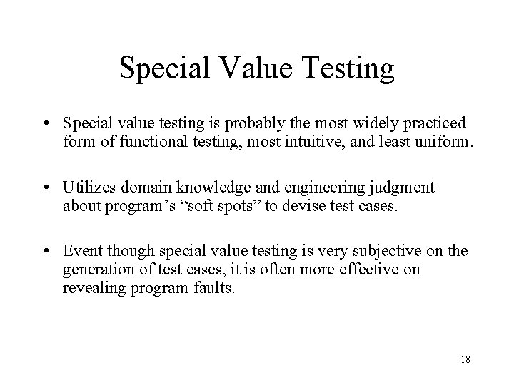 Special Value Testing • Special value testing is probably the most widely practiced form