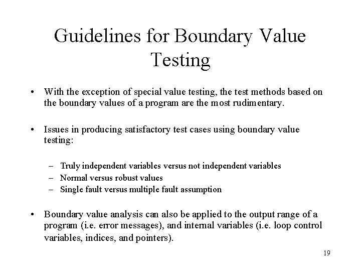 Guidelines for Boundary Value Testing • With the exception of special value testing, the