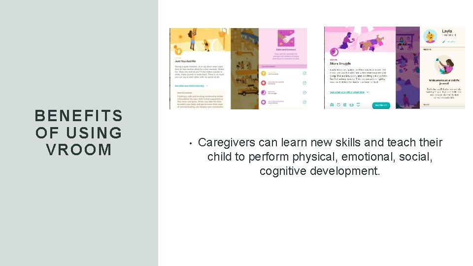 BENEFITS OF USING VROOM • Caregivers can learn new skills and teach their child