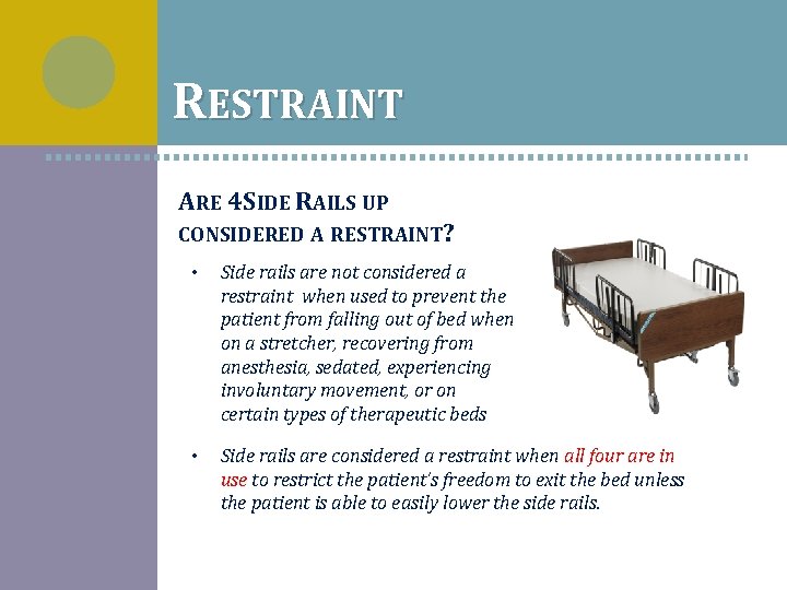 RESTRAINT ARE 4 SIDE RAILS UP CONSIDERED A RESTRAINT? • Side rails are not