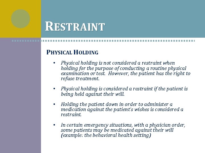 RESTRAINT PHYSICAL HOLDING • Physical holding is not considered a restraint when holding for