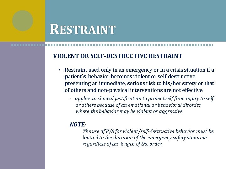 RESTRAINT VIOLENT OR SELF-DESTRUCTIVE RESTRAINT • Restraint used only in an emergency or in