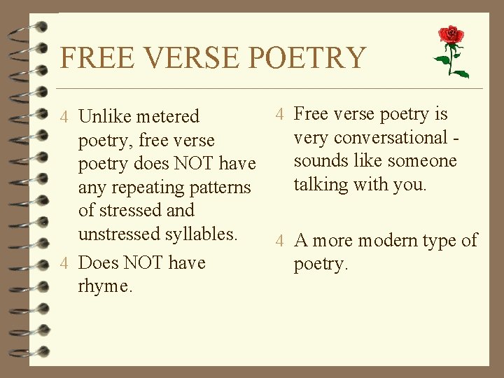 FREE VERSE POETRY 4 Unlike metered 4 Free verse poetry is very conversational poetry,