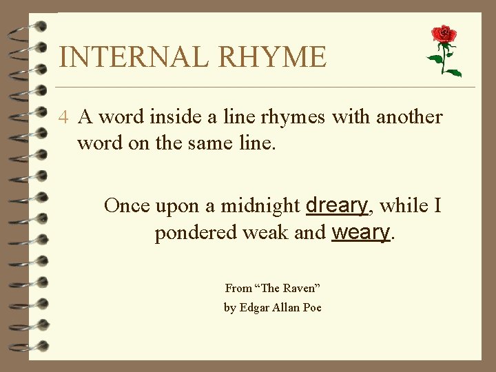 INTERNAL RHYME 4 A word inside a line rhymes with another word on the