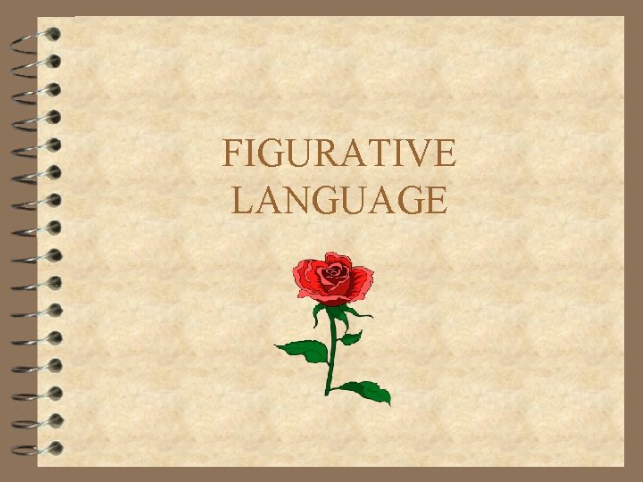 FIGURATIVE LANGUAGE 