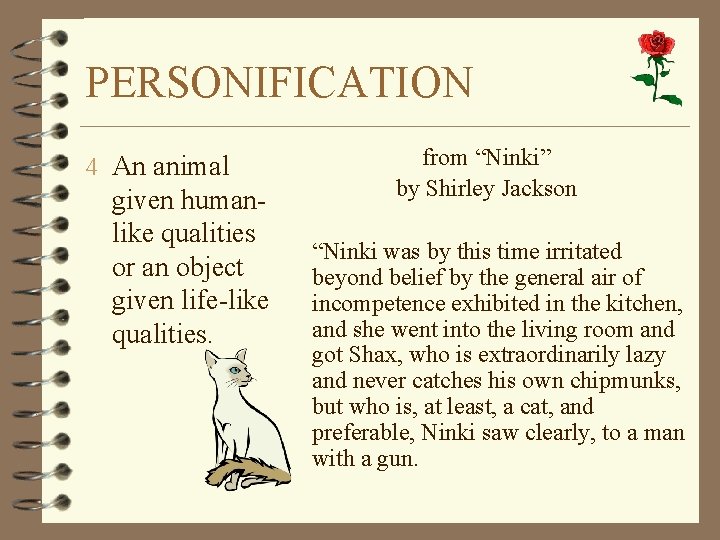 PERSONIFICATION 4 An animal given humanlike qualities or an object given life-like qualities. from