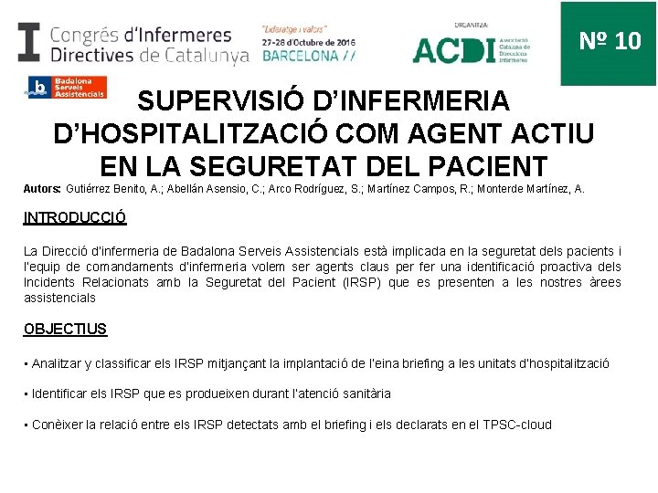 Nº 10 SUPERVISIÓ D’INFERMERIA D’HOSPITALITZACIÓ COM AGENT ACTIU EN LA SEGURETAT DEL PACIENT Autors: