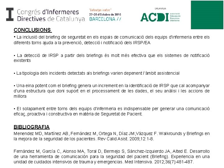 CONCLUSIONS • La inclusió del briefing de seguretat en els espais de comunicació dels