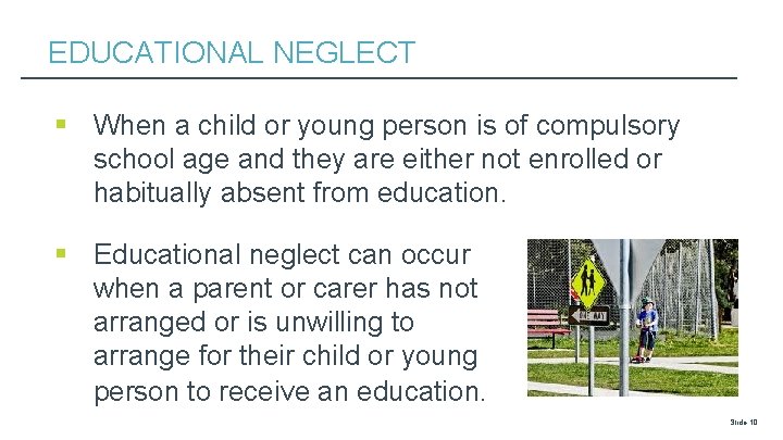 EDUCATIONAL NEGLECT § When a child or young person is of compulsory school age