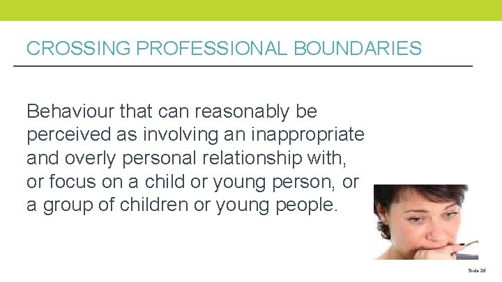 CROSSING PROFESSIONAL BOUNDARIES Behaviour that can reasonably be perceived as involving an inappropriate and