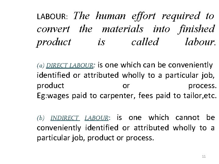 The human effort required to convert the materials into finished product is called labour.