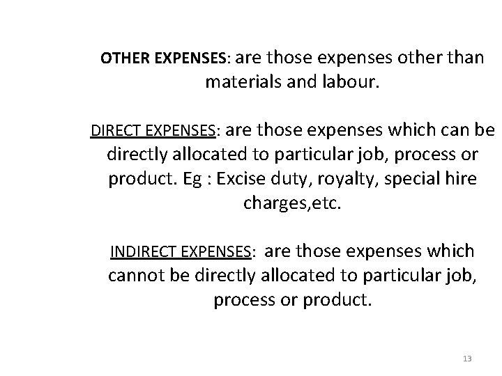 OTHER EXPENSES: are those expenses other than materials and labour. DIRECT EXPENSES: are those