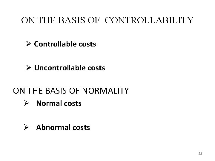 ON THE BASIS OF CONTROLLABILITY Ø Controllable costs Ø Uncontrollable costs ON THE BASIS