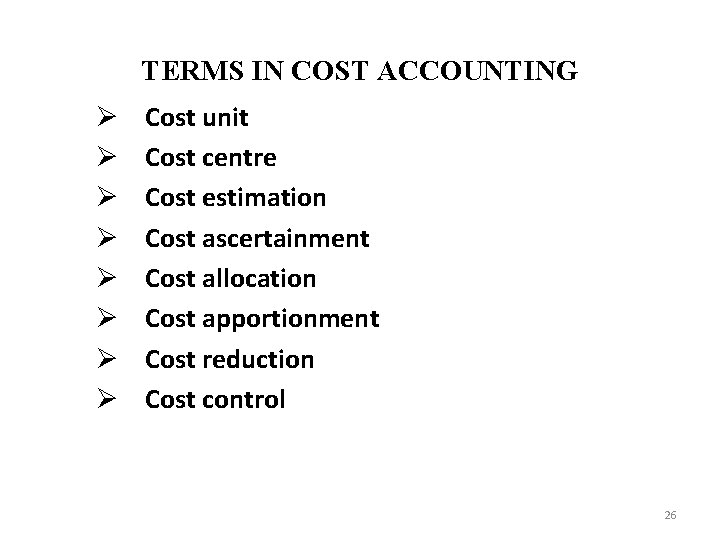 TERMS IN COST ACCOUNTING Ø Ø Ø Ø Cost unit Cost centre Cost estimation