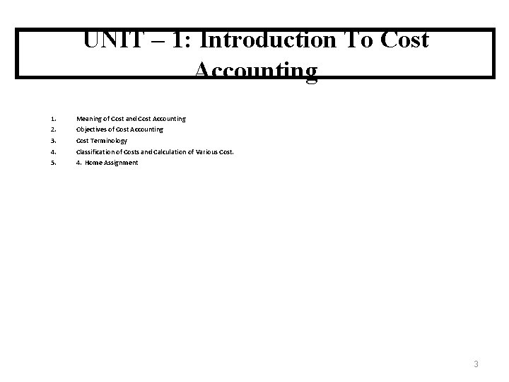 UNIT – 1: Introduction To Cost Accounting 1. 2. 3. 4. 5. Meaning of