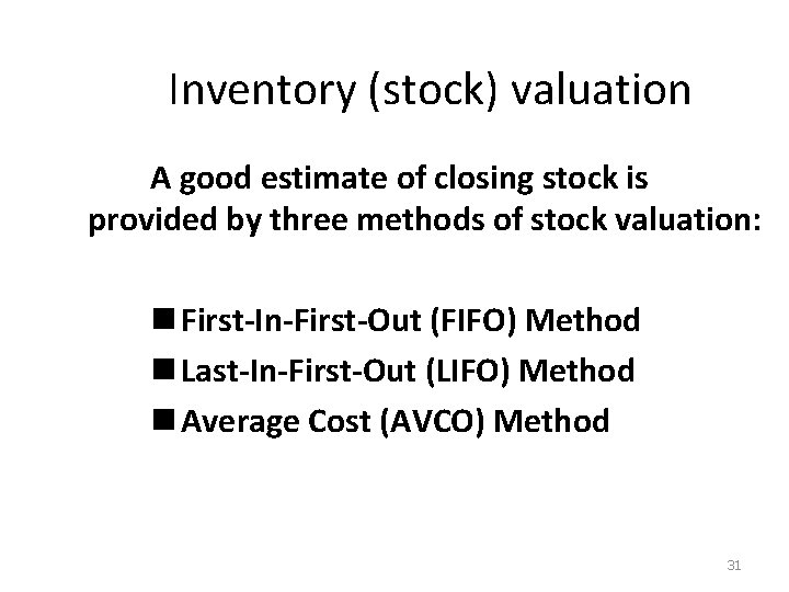 Inventory (stock) valuation A good estimate of closing stock is provided by three methods
