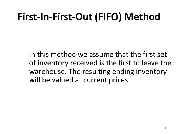 First-In-First-Out (FIFO) Method In this method we assume that the first set of inventory
