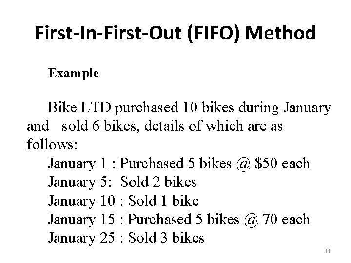 First-In-First-Out (FIFO) Method Example Bike LTD purchased 10 bikes during January and sold 6