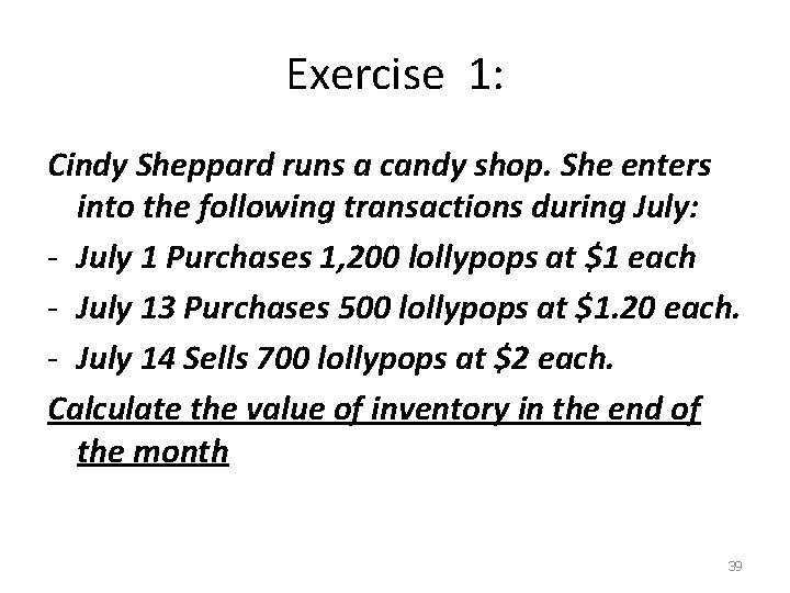 Exercise 1: Cindy Sheppard runs a candy shop. She enters into the following transactions