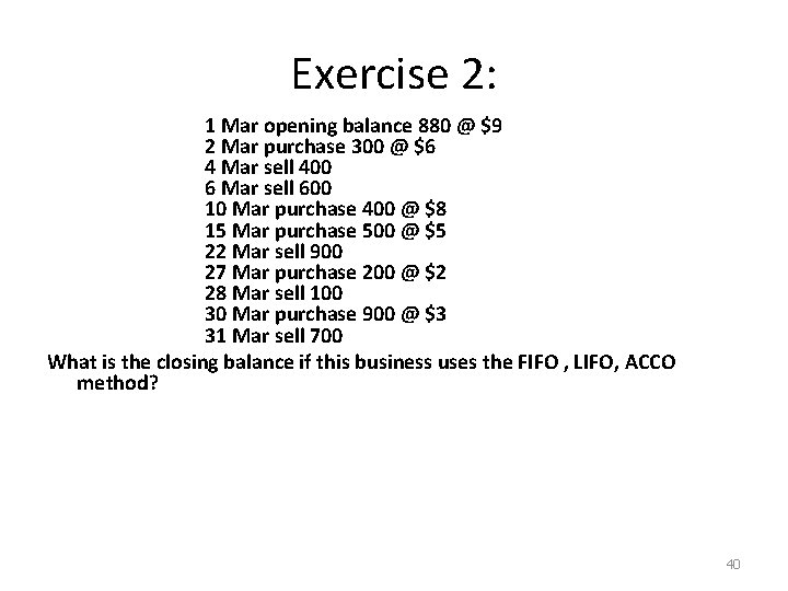 Exercise 2: 1 Mar opening balance 880 @ $9 2 Mar purchase 300 @