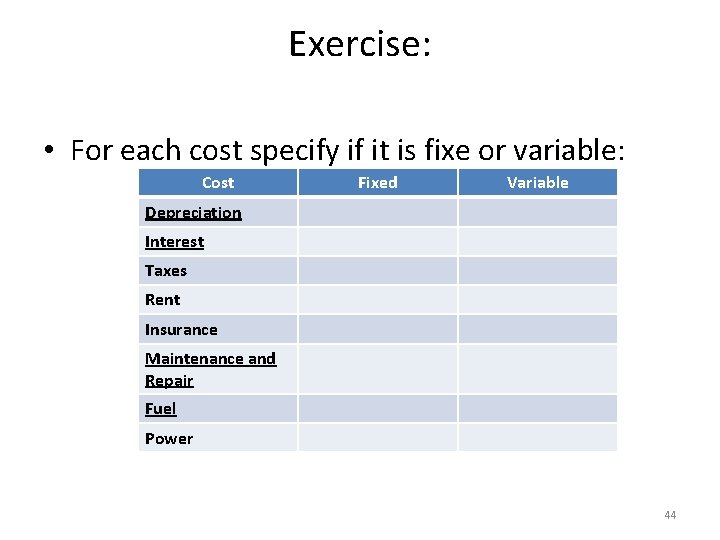 Exercise: • For each cost specify if it is fixe or variable: Cost Fixed